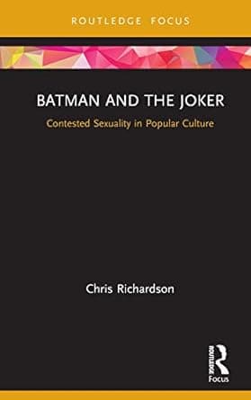 Batman and the Joker: Contested Sexuality in Popular Culture